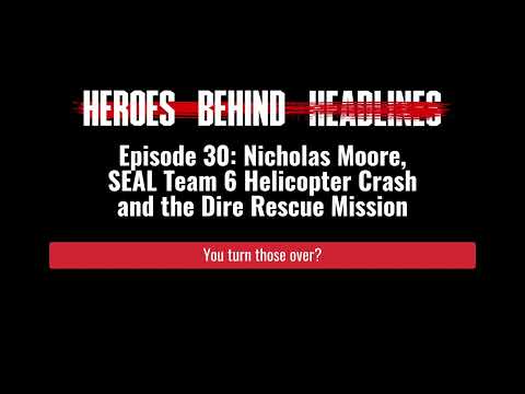 Episode 30:  Nicholas Moore, SEAL Team 6 Helicopter Crash and the Dire Rescue Mission