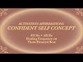 Empowering Self Concept Affirmations Rewire Your Mindset For Confidence And Self Love 528 Hz