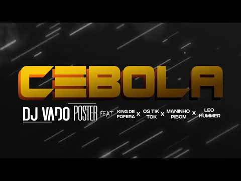 CEBOLA DJ VADO POSTER FT KING-DEFORA-TIC-TOK-MANINHO-PIBÓN & LEO-HUMMER