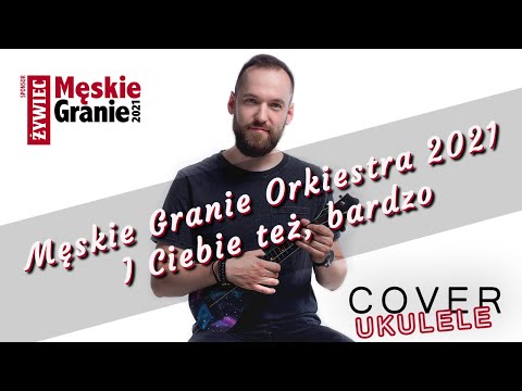 I Ciebie też, bardzo - Męskie Granie 2021 | Cover Ukulele | Oryginalna Tonacja