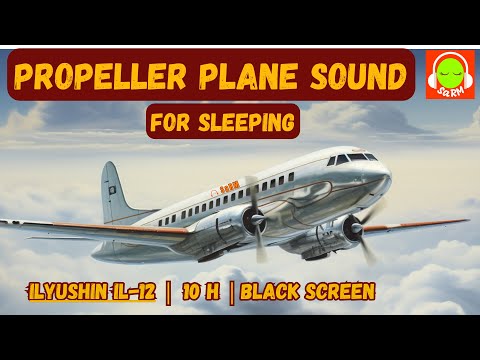 AIRPLANE PROPELLER SOUND FOR SLEEPING | ILYUSHIN-IL-12 | BROWN NOISE | NO ADS IN THE MIDDLE #10H✈️🎧😴