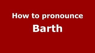 How to pronounce Barth