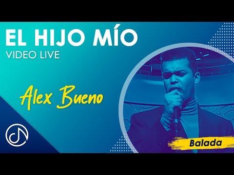 El HIJO Mío 😇 - Alex Bueno [Video Live]