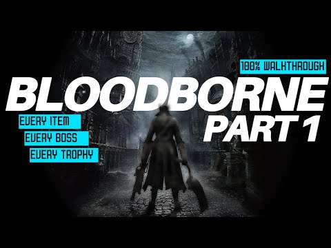 Bloodborne 100% Walkthrough Part 1 - Central Yharnam