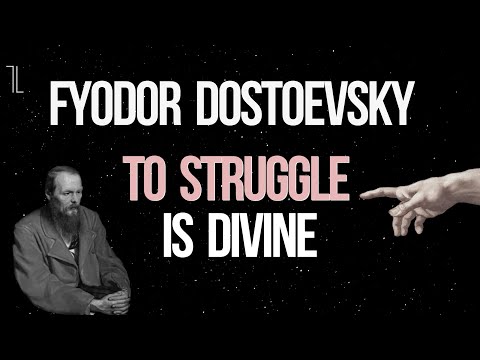 Fyodor Dostoevsky: To Struggle is Divine