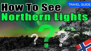 The Best Way to See the Northern Lights in Norway - 5 Tips!