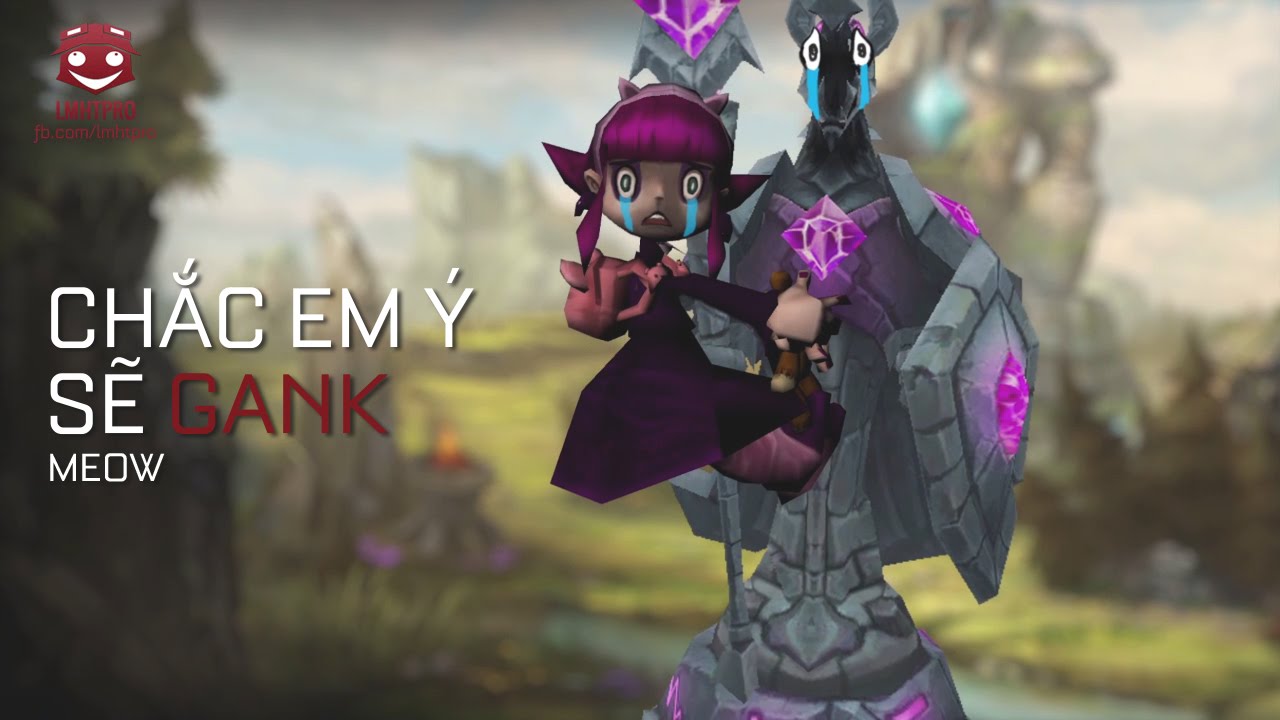 Liên Minh Huyền Thoại: Chắc em ý sẽ gank – Duy Mạnh MTP style =))