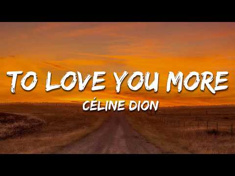 C&eacute;line Dion - To Love You More (Lyrics)