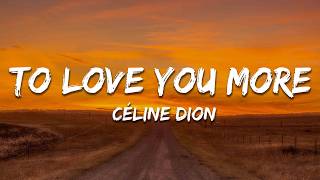 Céline Dion - To Love You More (Lyrics)