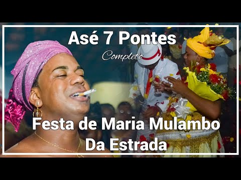 Asé 7 Pontes - Festa de Maria Mulambo da Estrada - Completo
