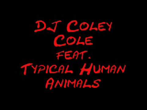 DJ Coley Cole feat. Typical Human Animals