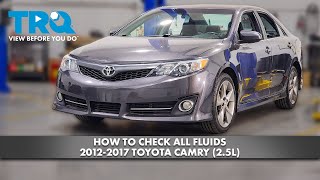 How to Check All Fluids 2012-2017 Toyota Camry