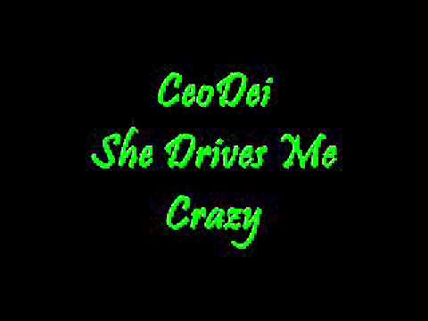 CeoDei - She Drives Me Crazy