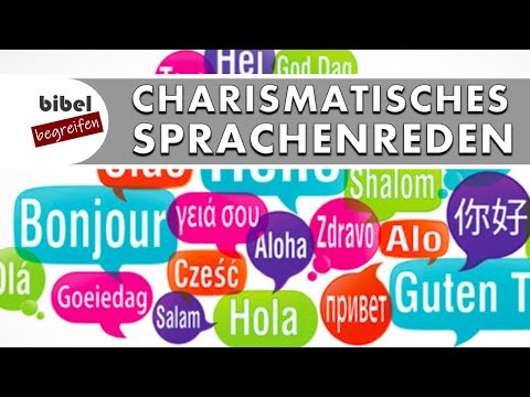 Ist charismatisches ZUNGENREDEN bzw. Zungenbeten biblisch? [1. Korinther 12]