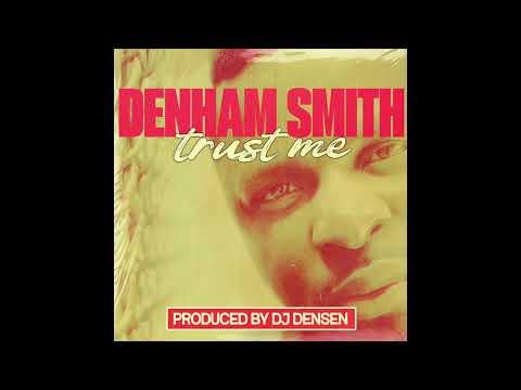 Denham Smith & DJ Densen - Trust Me