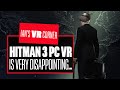Hitman 3 PC VR Gameplay Is Going To Make VR Purists VERY, VERY Disappointed - Ian's VR Corner