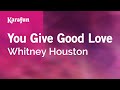 You Give Good Love Whitney Houston Karaoke Version KaraFun