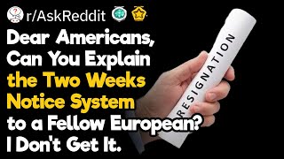 Dear Americans, Can You Explain the Two Weeks Notice System to a Fellow European?
