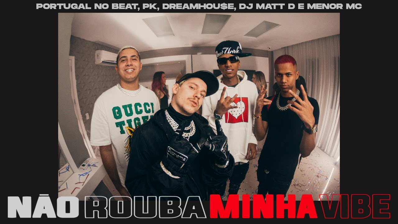 PK, Portugal no Beat, DJ Matt D, Menor MC - Não Rouba Minha Vibe