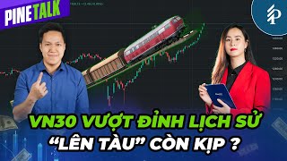 VN30 phá đỉnh thời đại – “Lỡ tàu” còn kịp mua mới không?