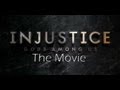 Injustice Gods Among Us - The Movie (All Story ...