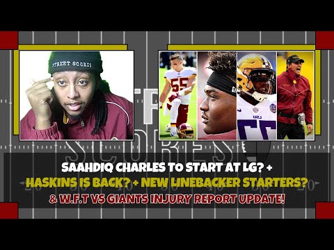 ⭐Saahdiq Charles to Start at LG vs Giants? Haskins is Back? New LB Starters? Injury Report Update! ⭐