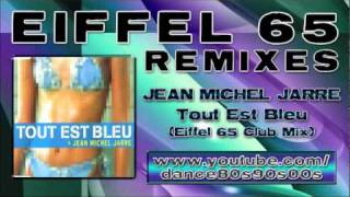 JEAN MICHEL JARRE - Tout Est Bleu (Eiffel 65 Club Mix)