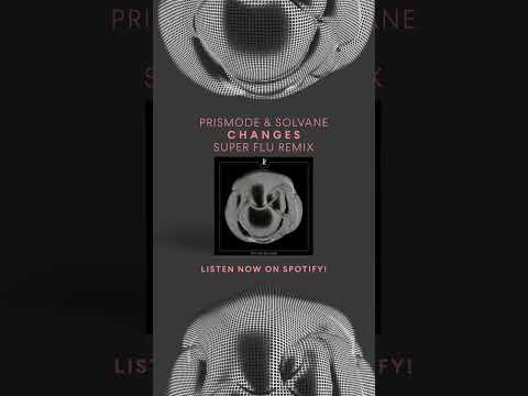 Prismode & Solvane –Changes Super Flu Remix