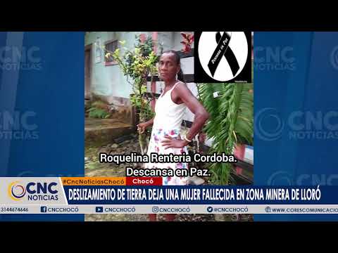 Deslizamiento de tierra deja una mujer fallecida en zona minera de Lloró