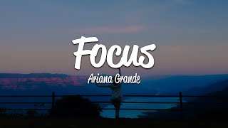 Ariana Grande Focus...