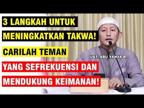 3 LANGKAH MENINGKATKAN KETAKWAAN! CARA MENAMBAH IMAN DAN TAKWA | UST. ABU YAHYA B.