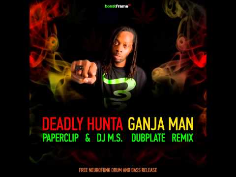 Deadly Hunta - Ganja Man (Paperclip & DJ M S  Dubplate Remix)
