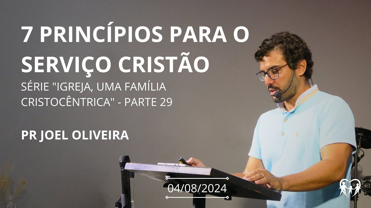 7 princípios para o serviço cristão | Série "Igreja, uma família cristocêntrica" - parte 29