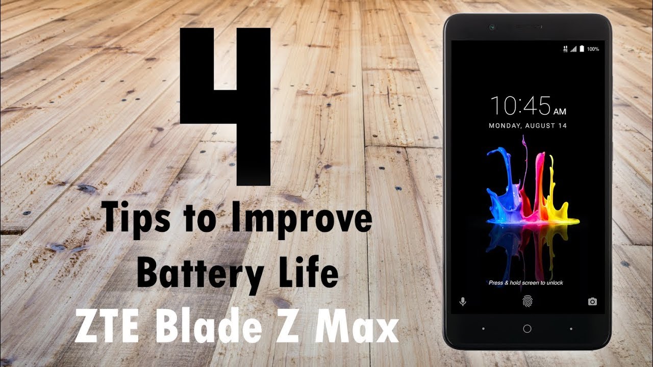 ZTE Blade Z Max - 4 Tips to Improve Your Battery Life