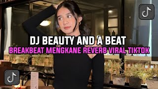 Download lagu DJ BEAUTY AND A BEAT BREAKBEAT MENGKANE REVERB VIRAL TIKTOK mp3