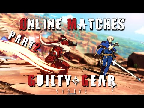 Guilty Gear Strive - Gameplay Compilation - Online Matches - PART 2 : Close Fights & Epic Comebacks!