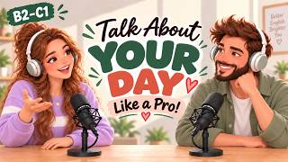 English Podcast For Learning English | Real English Conversation Practice | Talk About Your Day
