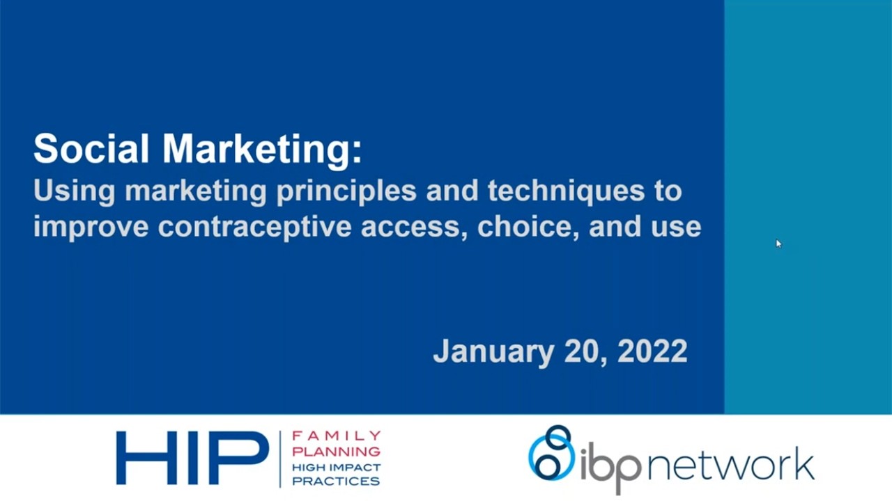 Social Marketing: Using marketing principles and techniques to improve contraceptive access, choice, and use