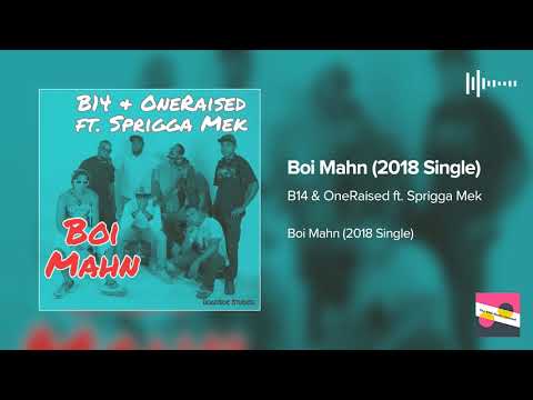 B14 & OneRaised ft.  Sprigga Mek - Boi Mahn (2018 Single)