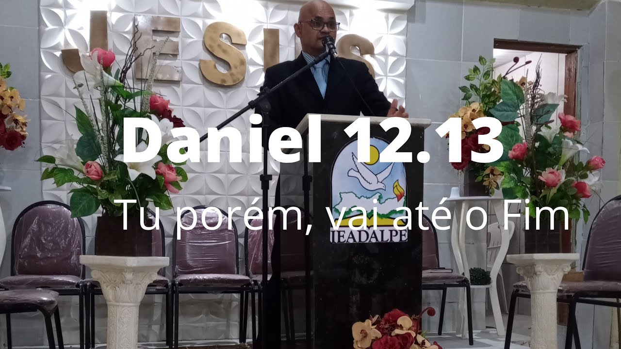 Estudos Bíblicos| Daniel 12.13 - Tu porém, vai até o Fim.