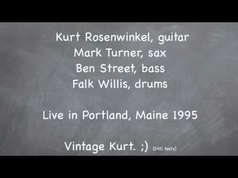 *Kurt Rosenwinkel* Quartet: Blues LIVE Mark Turner, sax, Ben Street, bass, Falk Willis, drums