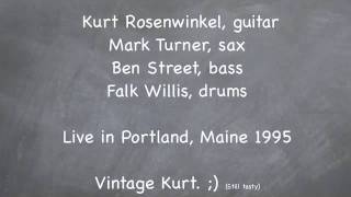 *Kurt Rosenwinkel* Quartet: Blues LIVE Mark Turner, sax, Ben Street, bass, Falk Willis, drums