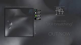 Prescription Happiness - &quot;Still Breathing&quot; (Official Audio Track)