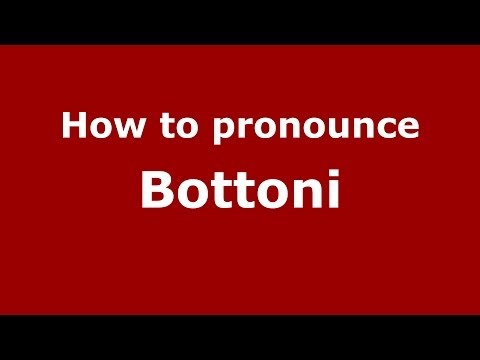 How to pronounce Bottoni (Italian/Italy) - PronounceNames.com