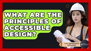What Are The Principles Of Accessible Design? - Civil Engineering Explained