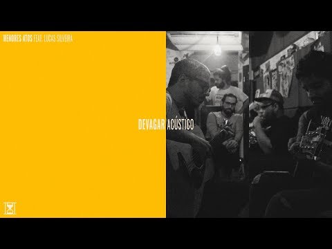 menores atos feat. Lucas Silveira - Devagar [Sessões Acústicas]