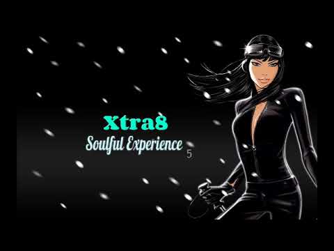 Xtra8 - Soulful Experience 5 (Soulful House Mix)