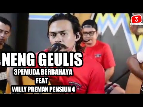 NENG GEULIS | COVER 3PEMUDA BERBAHAYA FT. WILLY