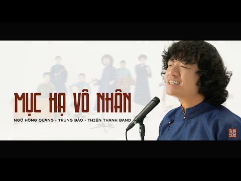 Mục Hạ Vô Nhân | Ngô Hồng Quang x Trung Bảo x Thiên Thanh Band | Official Music Vìdeo