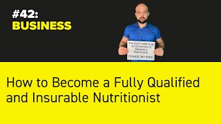 #42: BUSINESS - How to Become a Fully Qualified and Insurable Nutritionist